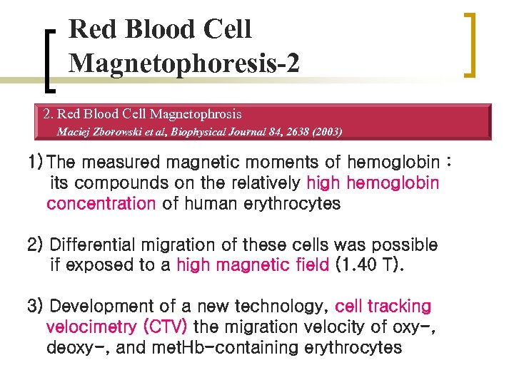 Red Blood Cell Magnetophoresis-2 2. Red Blood Cell Magnetophrosis Maciej Zborowski et al, Biophysical