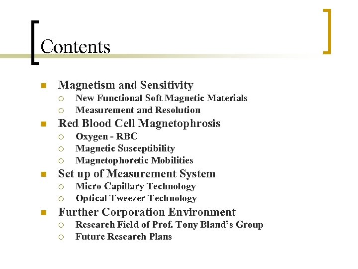 Contents n Magnetism and Sensitivity ¡ ¡ n Red Blood Cell Magnetophrosis ¡ ¡