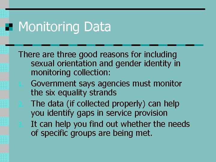 Monitoring Data There are three good reasons for including sexual orientation and gender identity