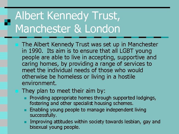 Albert Kennedy Trust, Manchester & London n n The Albert Kennedy Trust was set