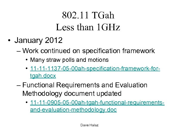 802. 11 TGah Less than 1 GHz • January 2012 – Work continued on