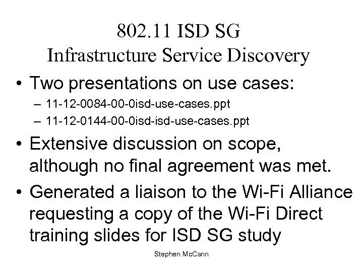 802. 11 ISD SG Infrastructure Service Discovery • Two presentations on use cases: –