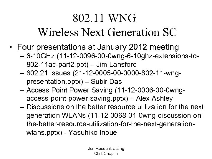 802. 11 WNG Wireless Next Generation SC • Four presentations at January 2012 meeting