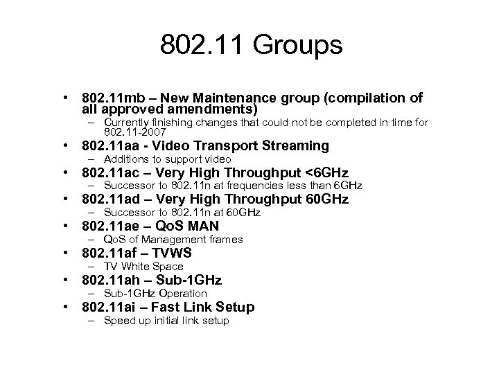 802. 11 Groups • 802. 11 mb – New Maintenance group (compilation of all