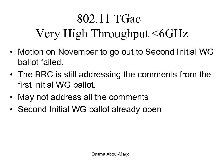 802. 11 TGac Very High Throughput <6 GHz • Motion on November to go