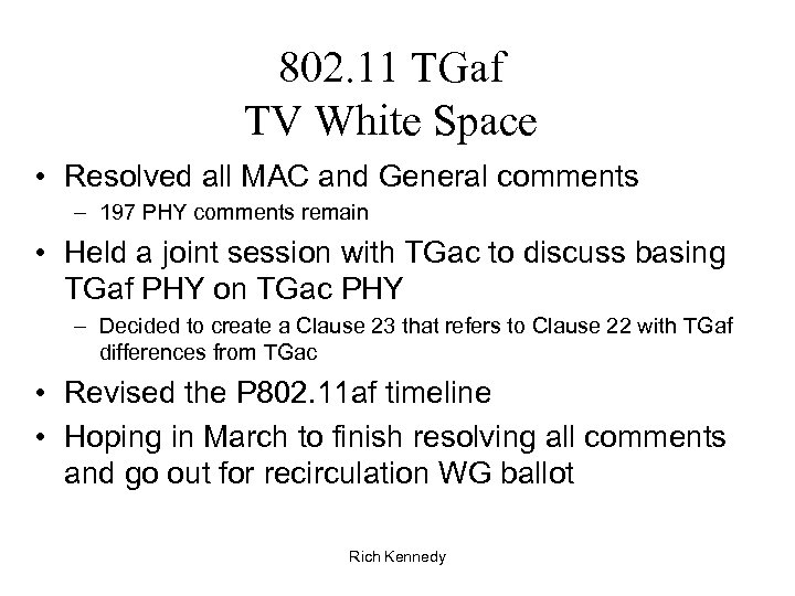 802. 11 TGaf TV White Space • Resolved all MAC and General comments –