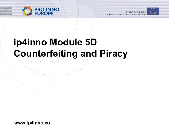 ip 4 inno Module 5 D Counterfeiting and Piracy www. ip 4 inno. eu