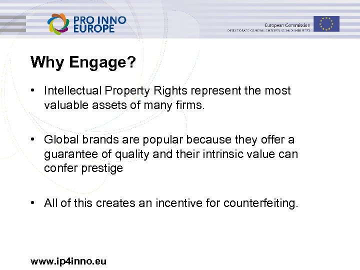 Why Engage? • Intellectual Property Rights represent the most valuable assets of many firms.