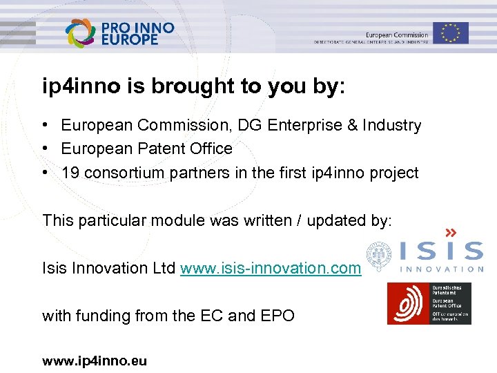 ip 4 inno is brought to you by: • European Commission, DG Enterprise &