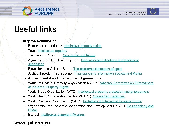 Useful links • • European Commission – Enterprise and Industry: Intellectual property rights –