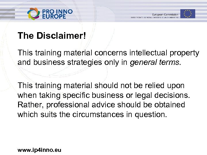 The Disclaimer! This training material concerns intellectual property and business strategies only in general