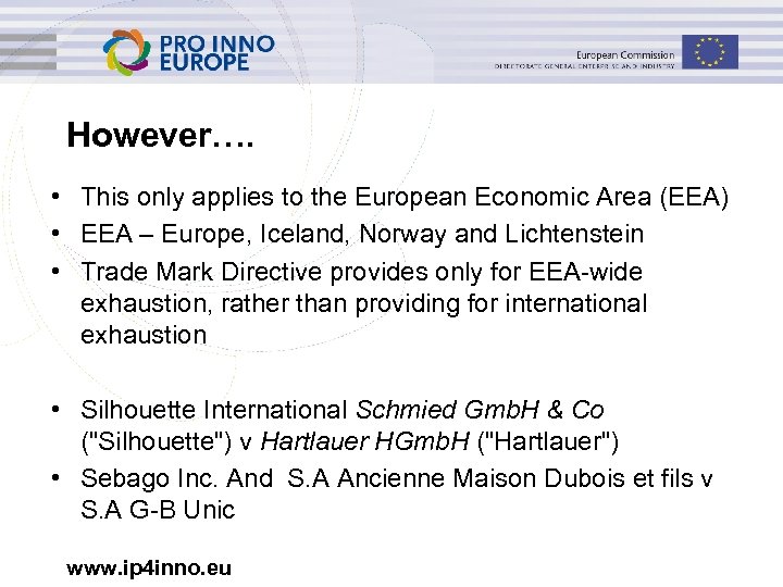 However…. • This only applies to the European Economic Area (EEA) • EEA –