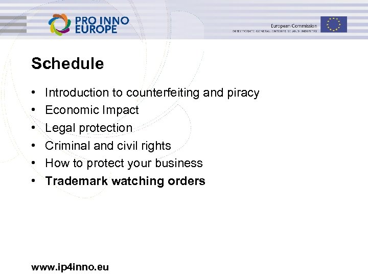 Schedule • • • Introduction to counterfeiting and piracy Economic Impact Legal protection Criminal