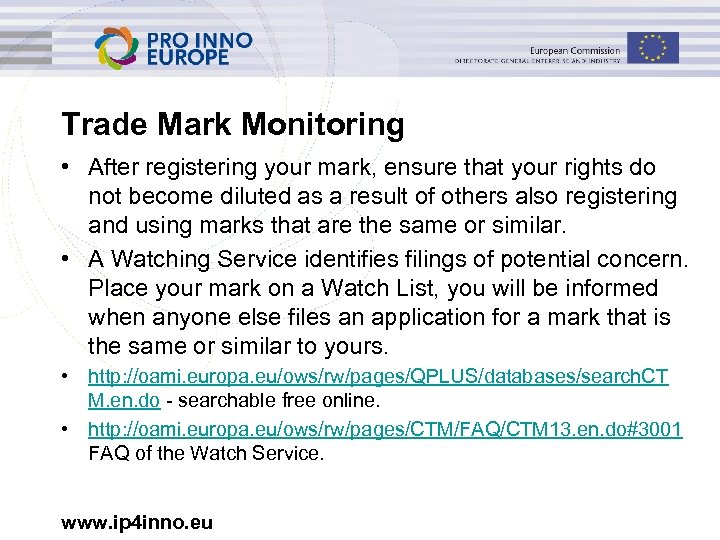 Trade Mark Monitoring • After registering your mark, ensure that your rights do not