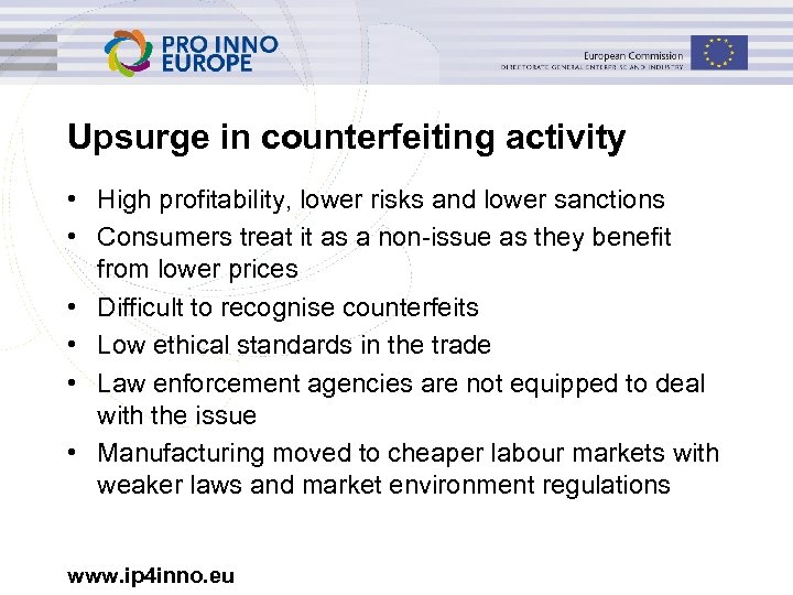 Upsurge in counterfeiting activity • High profitability, lower risks and lower sanctions • Consumers