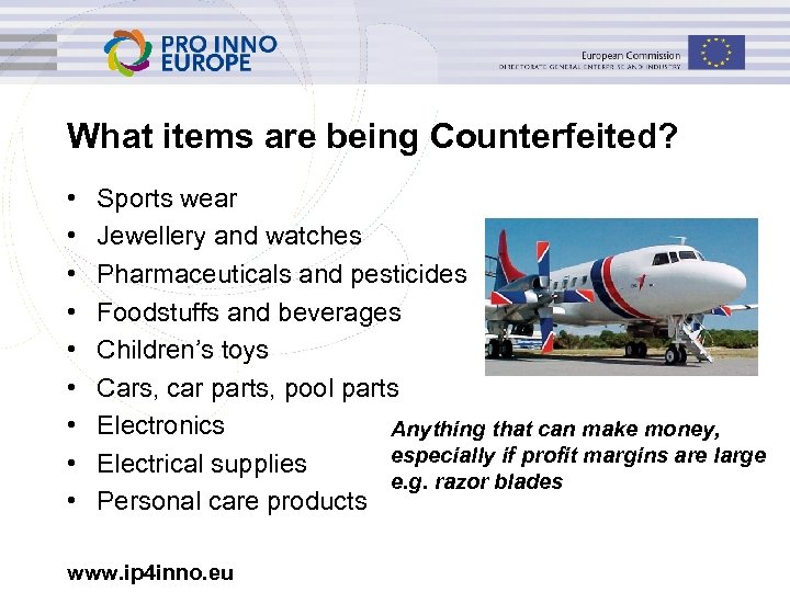 What items are being Counterfeited? • • • Sports wear Jewellery and watches Pharmaceuticals