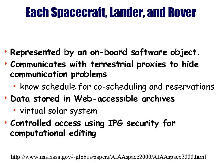 Each Spacecraft, Lander, and Rover 4 Represented by an on-board software object. 4 Communicates