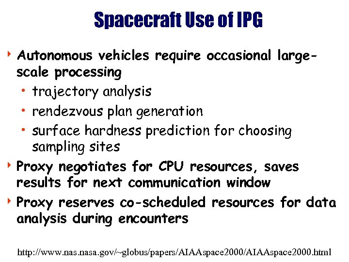 Spacecraft Use of IPG 4 Autonomous vehicles require occasional largescale processing • trajectory analysis