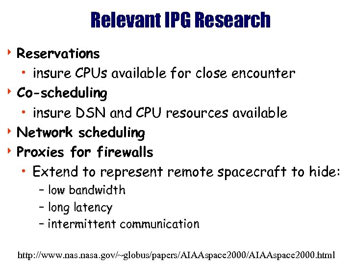 Relevant IPG Research 4 Reservations • insure CPUs available for close encounter 4 Co-scheduling