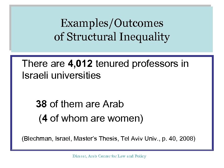 Examples/Outcomes of Structural Inequality There are 4, 012 tenured professors in Israeli universities 38