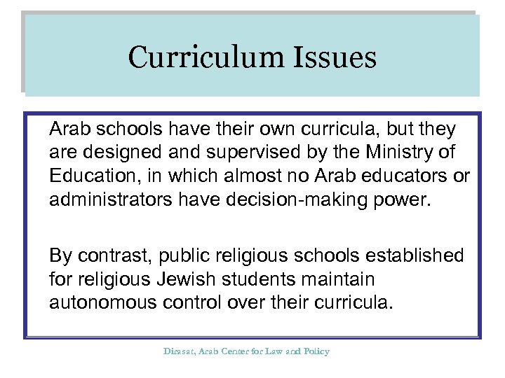 Curriculum Issues Arab schools have their own curricula, but they are designed and supervised