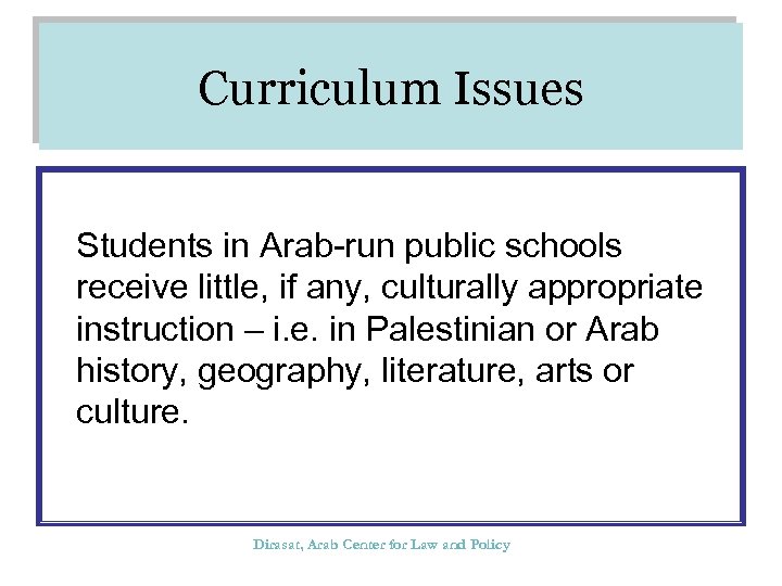 Curriculum Issues Students in Arab-run public schools receive little, if any, culturally appropriate instruction