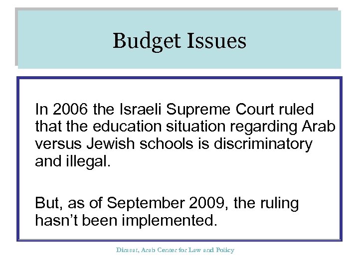 Budget Issues In 2006 the Israeli Supreme Court ruled that the education situation regarding