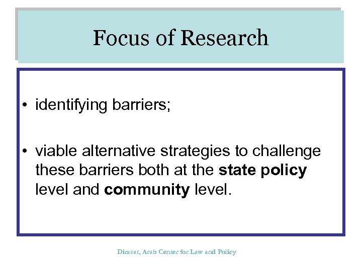 Focus of Research • identifying barriers; • viable alternative strategies to challenge these barriers