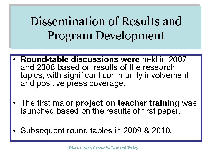 Dissemination of Results and Program Development • Round-table discussions were held in 2007 and