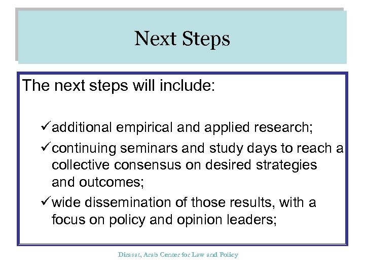 Next Steps The next steps will include: üadditional empirical and applied research; ücontinuing seminars