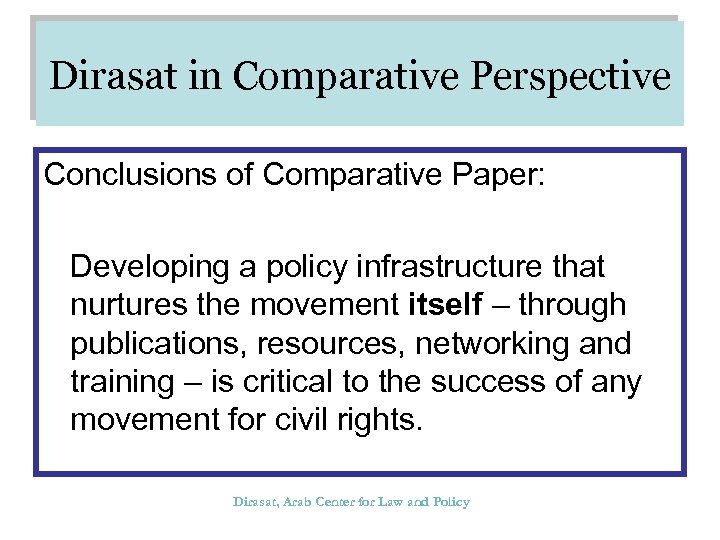 Dirasat in Comparative Perspective Conclusions of Comparative Paper: Developing a policy infrastructure that nurtures