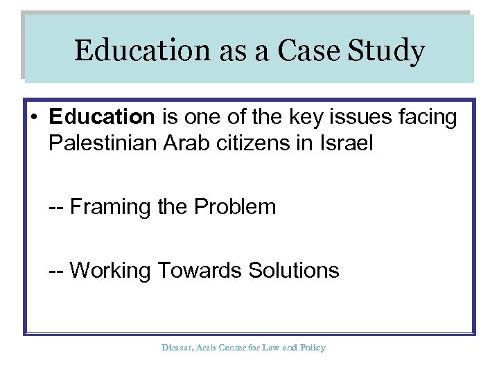 Education as a Case Study • Education is one of the key issues facing