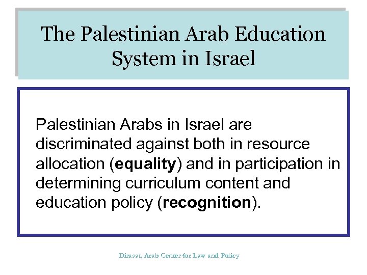 The Palestinian Arab Education System in Israel Palestinian Arabs in Israel are discriminated against