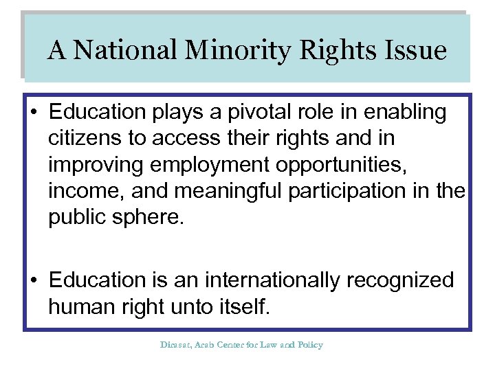 A National Minority Rights Issue • Education plays a pivotal role in enabling citizens