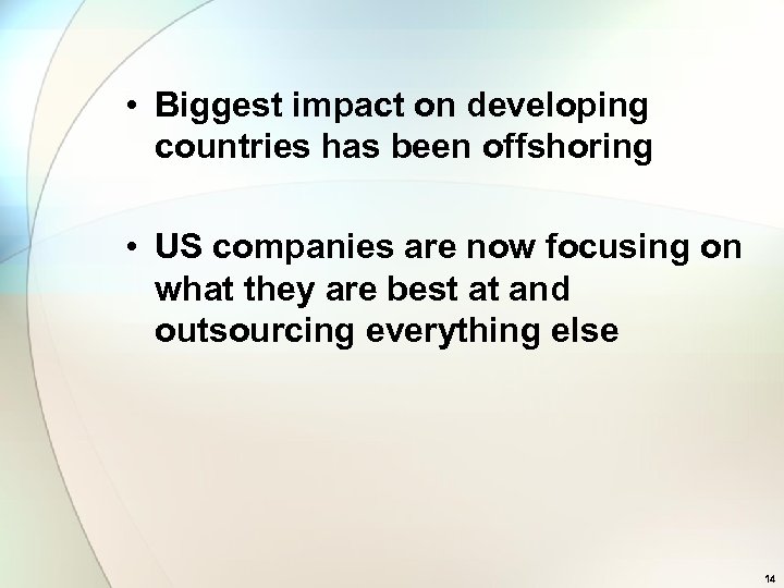  • Biggest impact on developing countries has been offshoring • US companies are