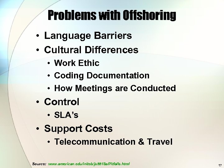 Problems with Offshoring • Language Barriers • Cultural Differences • Work Ethic • Coding