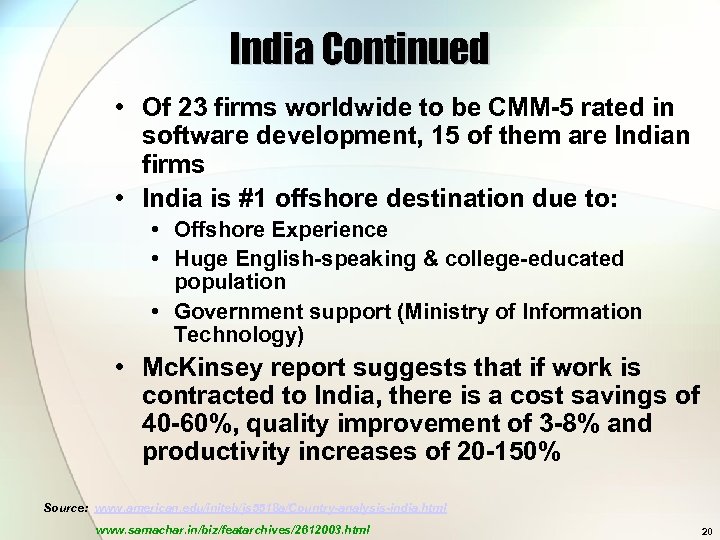 India Continued • Of 23 firms worldwide to be CMM-5 rated in software development,