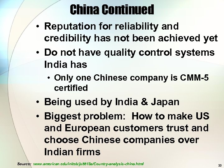 China Continued • Reputation for reliability and credibility has not been achieved yet •