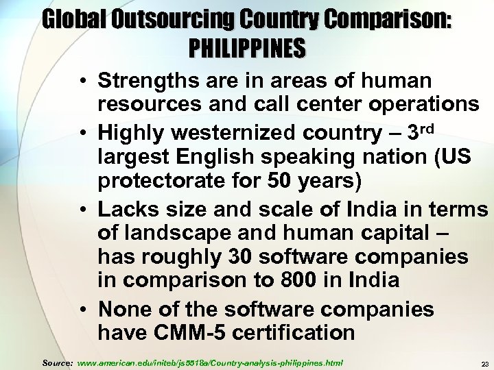 Global Outsourcing Country Comparison: PHILIPPINES • Strengths are in areas of human resources and