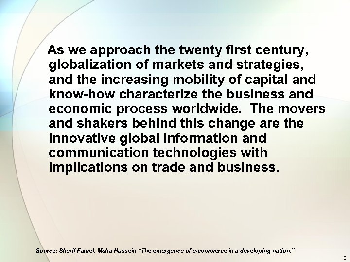 As we approach the twenty first century, globalization of markets and strategies, and the