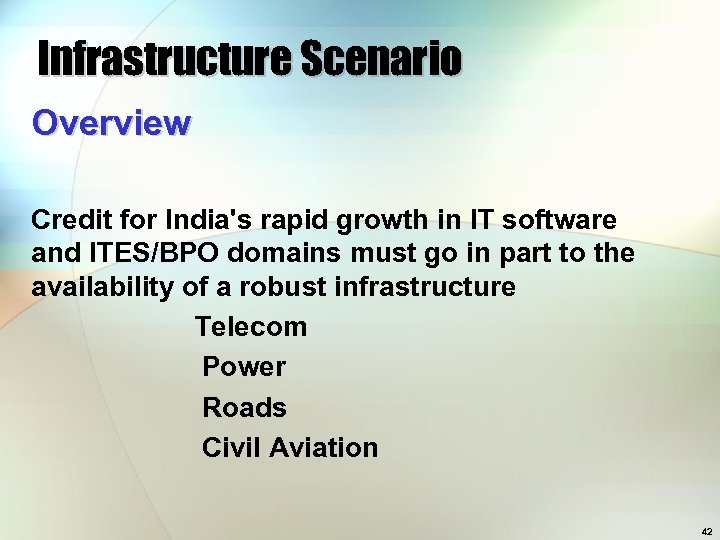 Infrastructure Scenario Overview Credit for India's rapid growth in IT software and ITES/BPO domains