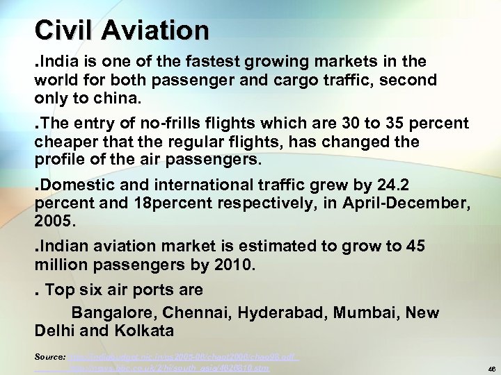 Civil Aviation. India is one of the fastest growing markets in the world for