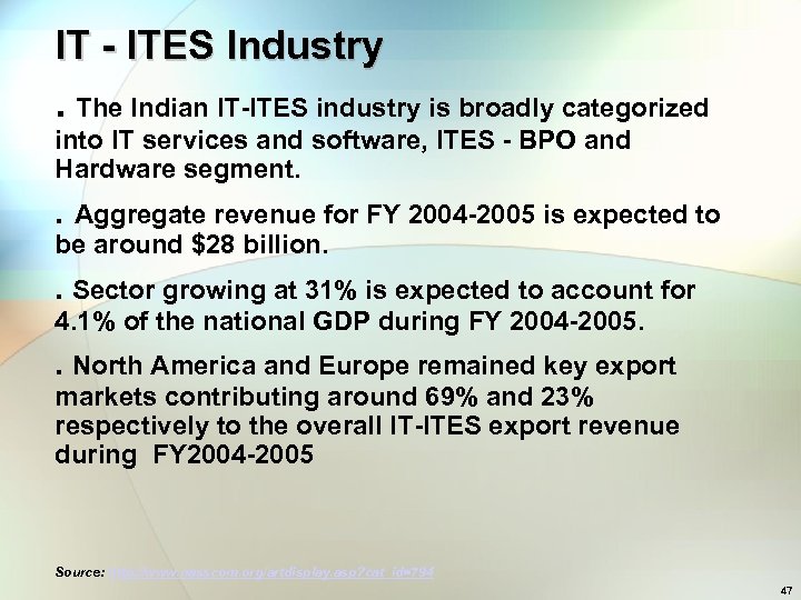 IT - ITES Industry . The Indian IT-ITES industry is broadly categorized into IT
