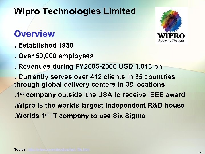 Wipro Technologies Limited Overview. Established 1980. Over 50, 000 employees. Revenues during FY 2005