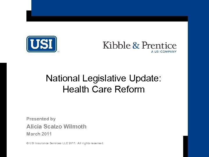 National Legislative Update: Health Care Reform Presented by Alicia Scalzo Wilmoth March 2011 ©