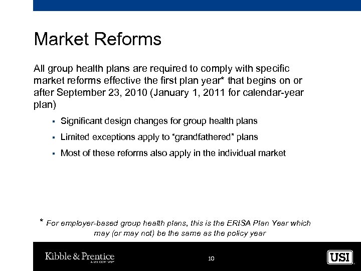 Market Reforms All group health plans are required to comply with specific market reforms