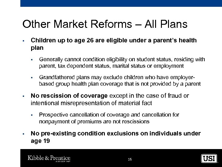 Other Market Reforms – All Plans § Children up to age 26 are eligible