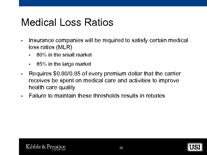 Medical Loss Ratios § Insurance companies will be required to satisfy certain medical loss