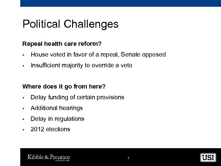 Political Challenges Repeal health care reform? § House voted in favor of a repeal,