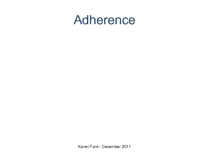 Adherence Karen Ford - December 2011 